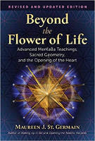 book cover: Beyond the Flower of Life: Advanced MerKaBa Teachings, Sacred Geometry, and the Opening of the Heart by Maureen J. St. Germain