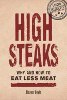 High Steaks: Why and How to Eat Less Meat by Eleanor Boyle.